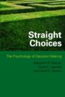 Image for Straight choices  : the psychology of decision making