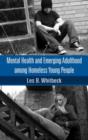 Image for Mental health and emerging adulthood among homeless young people