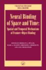 Image for Neural Binding of Space and Time: Spatial and Temporal Mechanisms of Feature-object Binding : A Special Issue of Visual Cognition