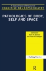 Image for Pathologies of Body, Self and Space : A Special Issue of Cognitive Neuropsychiatry