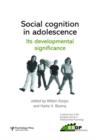 Image for Social Cognition in Adolescence: Its Developmental Significance