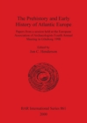 Image for The prehistory and early history of Atlantic Europe  : papers from a session held at the European Association of Archaeologists Fourth Annual Meeting in Gèoteborg 1998