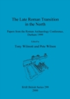 Image for The Late Roman Transition in the North : Papers from the Roman Archaeology Conference, Durham 1999