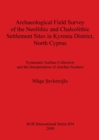 Image for Archaeological Field Survey of the Neolithic and Chalcolithic Settlement Sites in Kyrenia District North Cyprus
