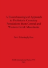 Image for A Bioarchaeological Approach to Prehistoric Cemetry Populations from Central and Western Greek Macedonia