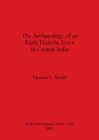 Image for The Archaeology of an Early Historic Town in Central India