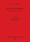 Image for Interrogating Pedagogies : Archaeology in higher education