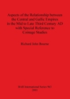 Image for Aspects of the Relationship between the Central and Gallic Empires in the Mid to Late Third Century AD with Special Reference to Coinage Studies