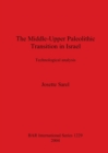 Image for The Middle-Upper Paleolithic Transition in Israel : Technological Analysis