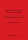 Image for Imperialist Archaeology in the Canary Islands : French and German Studies on Prehistoric Colonization at the End of the 19th Century