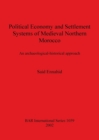 Image for Political Economy and Settlement Systems of Medieval Northern Morocco
