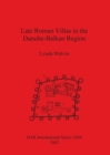Image for Late Roman Villas in the Danube-Balkan Region