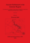 Image for Ancient Settlement in the Zammar Region : Volume I: Introduction and Overview. Excavations at Siyana Ulya, Khirbet Shireena, Khirbet Karhasan, Seh Qubba, Tell Gir Matbakh and Tell Shelgiyya, and other