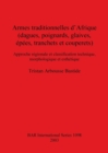 Image for Armes traditionnelles d&#39;Afrique (dagues poignards glaives epees tranchets et couperets