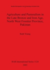Image for Agriculture and Pastoralism in the Late Bronze and Iron Age North West Frontier Province Pakistan