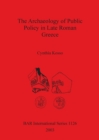 Image for The Archaeology of Public Policy in Late Roman Greece