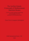 Image for The Aeolian Islands: Crossroads of Mediterranean Maritime Routes : A survey on their maritime archaeology and topography from the prehistoric to the Roman periods