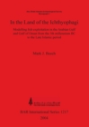 Image for In the land of the Ichthyophagi: Modelling fish exploitation in the Arabian Gulf and Gulf of Oman from the 5th millennium BC to the Late Islamic perio