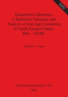 Image for Quantitative Identities: A Statistical Summary and Analysis of Iron Age Cemeteries in North-Eastern France 600 - 130 BC