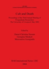 Image for Cult and Death : Proceedings of the Third Annual Meeting of Postgraduate Researchers, The University of Liverpool, May 2002