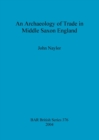 Image for An archaeology of trade in Middle Saxon England