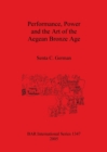 Image for Performance Power and the Art of the Aegean Bronze Age