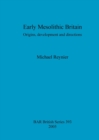 Image for Early Mesolithic Britain : Origins, development and directions