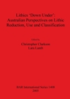 Image for Lithics &#39;Down Under&#39;: Australian Perspectives on Lithic Reduction Use and Classification
