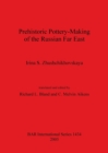 Image for Prehistoric Pottery Making of the Russian Far East