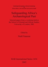 Image for Safeguarding Africa&#39;s Archaeological Past : Selected papers from a workshop held at the School of Oriental and African Studies, University of London, 2001