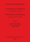 Image for Archaeology and Education/L&#39;archeologie et l&#39;education : From primary school to university/De l&#39;ecole primaire a l&#39;universite
