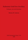 Image for Hellenistic Gold Eros Jewellery : Technique, style and chronology