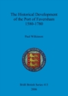 Image for The Historical Development of the Port of Faversham 1580-1780