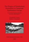 Image for The Origins of Transhumant Pastorialism in Temperate South Eastern Europe : A zooarchaeological perspective from the Central Balkans