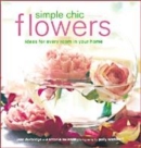 Image for Simple chic flowers  : ideas for every room in your home