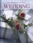 Image for Creating your perfect wedding  : stylish ideas and step-by-step projects for a beautiful wedding
