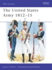 Image for The United States Army 1812-1815