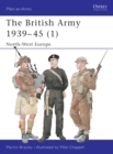 Image for The British army, 1939-451: North-West Europe