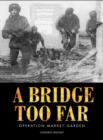 Image for A bridge too far  : Operation Market Garden