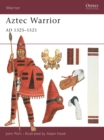 Image for Aztec warrior, AD 1325-1521  : weapons, armour, tactics