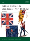 Image for British colours &amp; standards, 1747-18812: Infantry