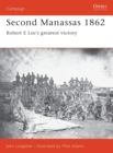 Image for Second Manassas, 1862  : Robert E. Lee&#39;s greatest victory