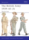 Image for The British army, 1939-453: The Far East