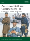 Image for American Civil War commanders3: Confederate leaders in the West : Pt.4 : Confederate Leaders in the West