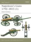 Image for Napoleon&#39;s guns, 1792-18151: Field artillery : v. 1 : Field Artillery