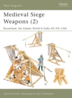 Image for Medieval siege weapons2: Byzantium, the Islamic world & India : Pt. 2 : Byzantium, the Islamic World and India