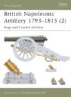 Image for British Napoleonic artillery 1793-18152: Siege and coastal artillery