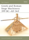 Image for Greek and Roman Siege Machinery 399 BC-AD 363