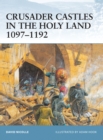 Image for Crusader Castles in the Holy Land 1097-1192