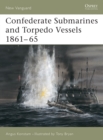 Image for Confederate Submarines and Torpedo Vessels 1861-65